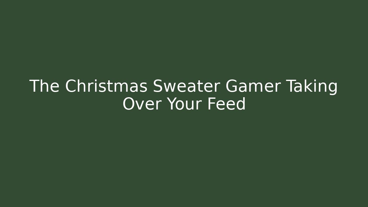 The Christmas Sweater Gamer Taking Over Your Feed