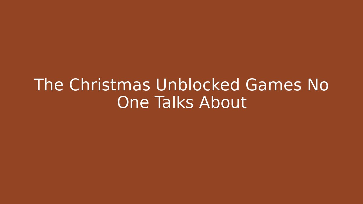 The Christmas Unblocked Games No One Talks About