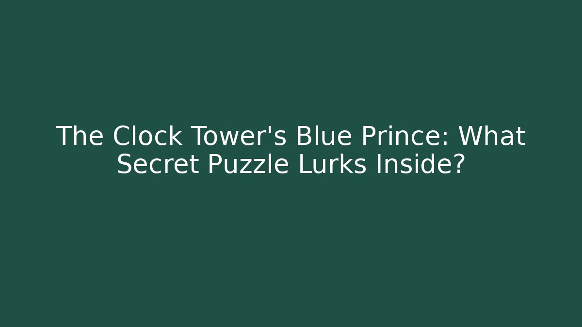 The Clock Tower's Blue Prince: What Secret Puzzle Lurks Inside?