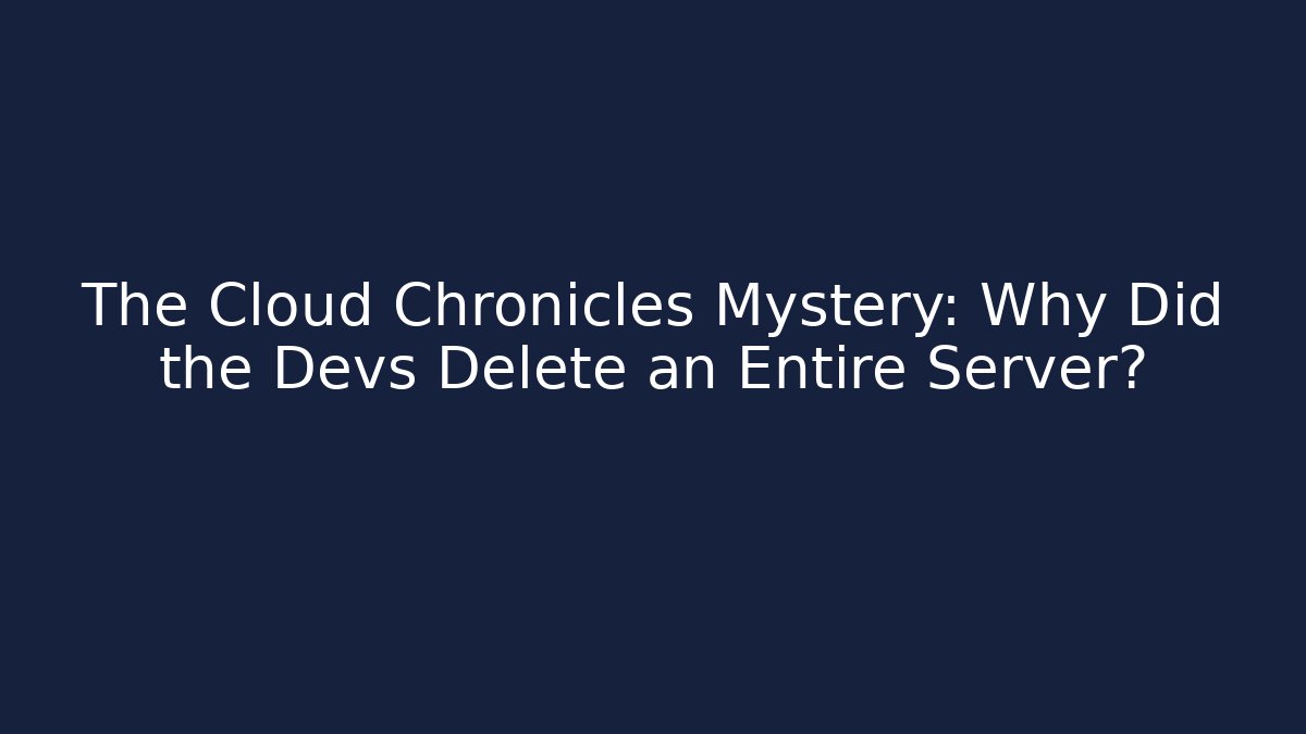 The Cloud Chronicles Mystery: Why Did the Devs Delete an Entire Server? - Create More Assets