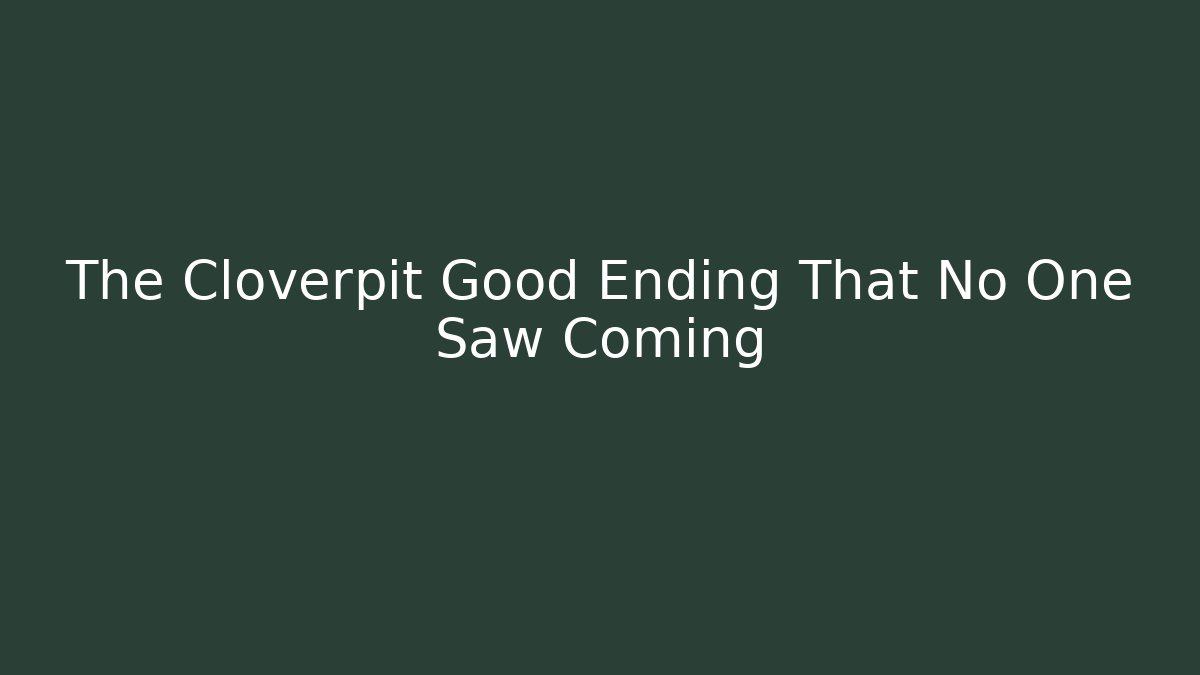 The Cloverpit Good Ending That No One Saw Coming