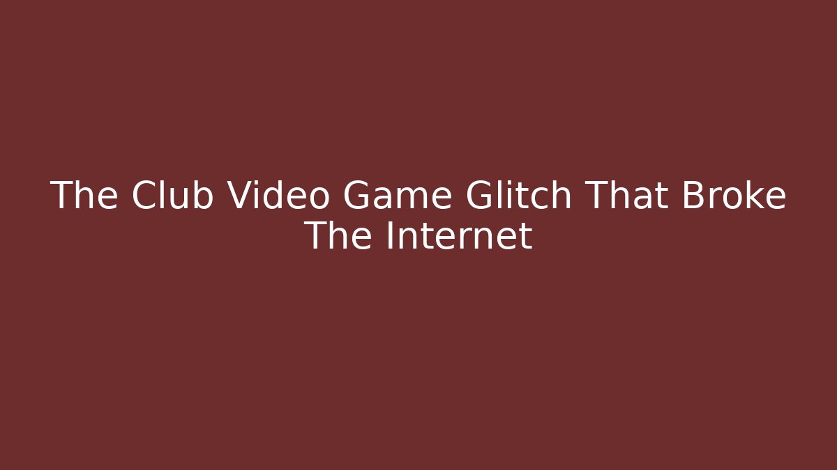 The Club Video Game Glitch That Broke The Internet