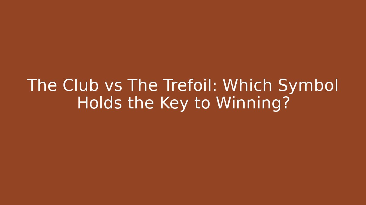 The Club vs The Trefoil: Which Symbol Holds the Key to Winning?