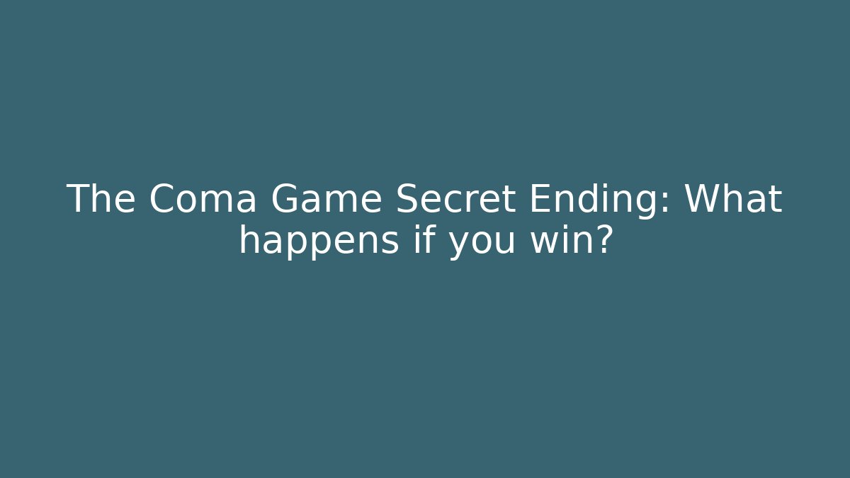 The Coma Game Secret Ending: What happens if you win?
