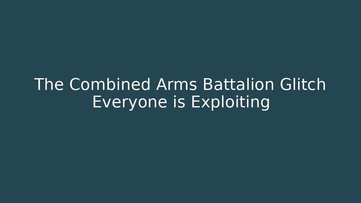 The Combined Arms Battalion Glitch Everyone is Exploiting