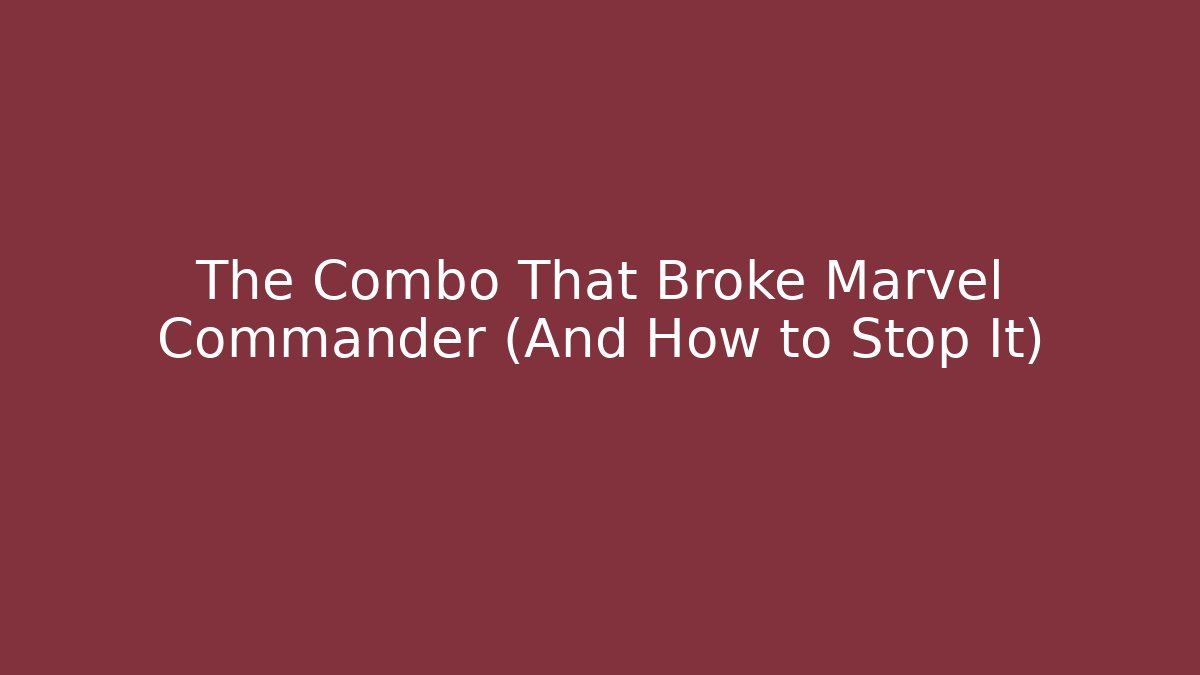 The Combo That Broke Marvel Commander (And How to Stop It)