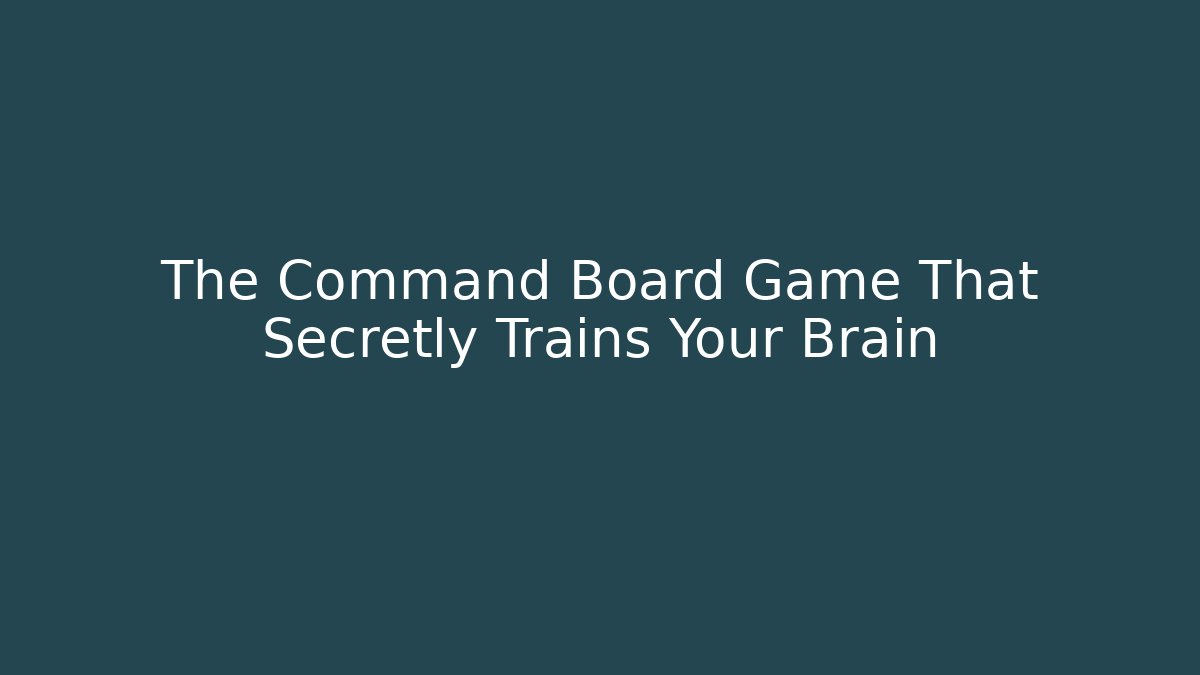 The Command Board Game That Secretly Trains Your Brain