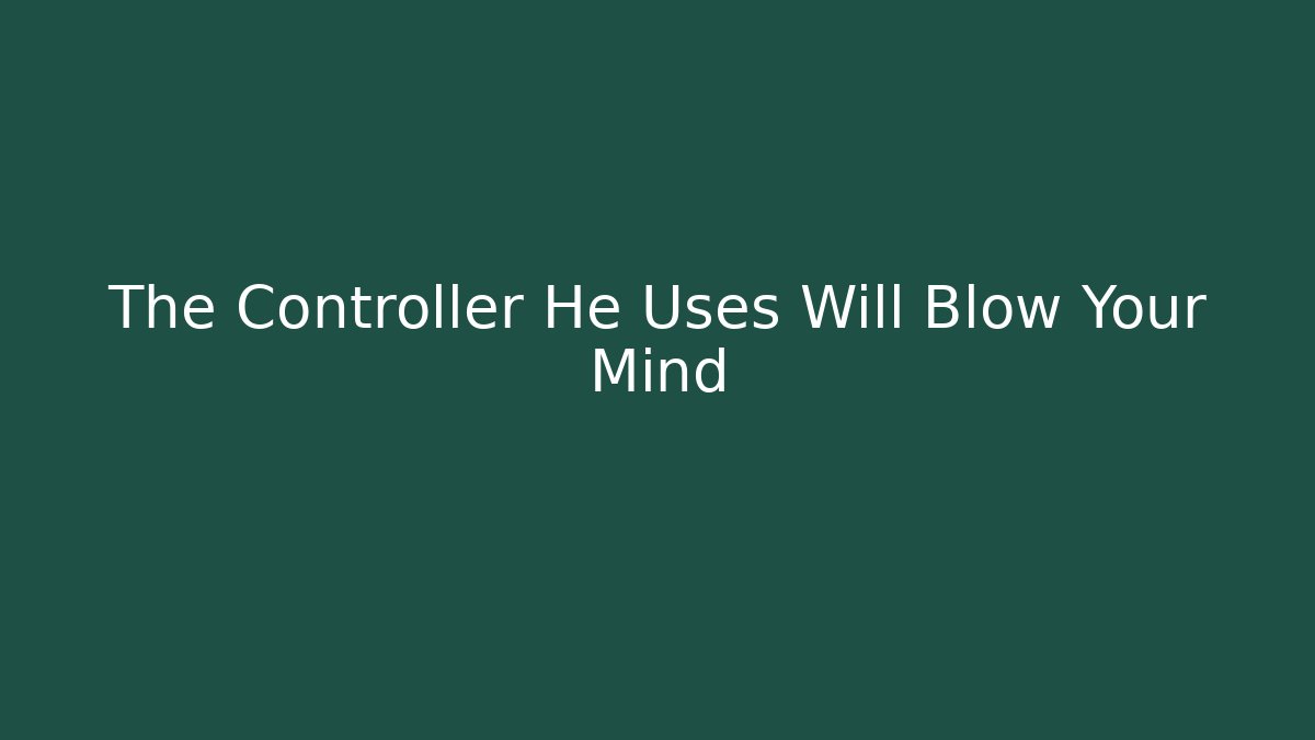 The Controller He Uses Will Blow Your Mind - Create More Assets