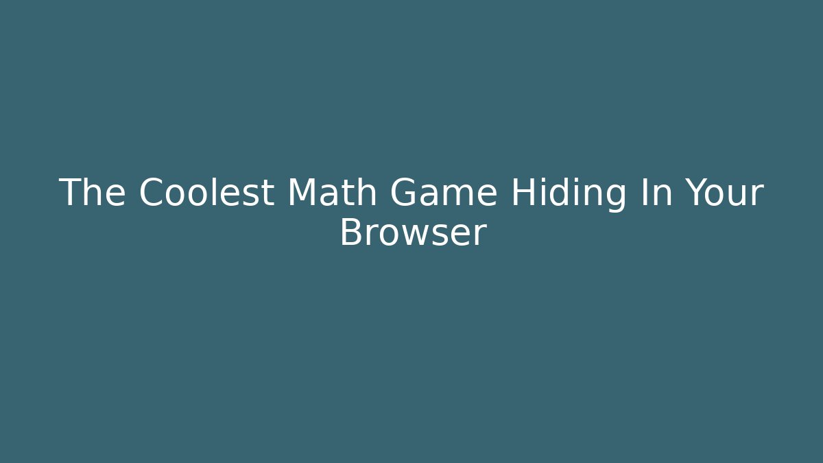 The Coolest Math Game Hiding In Your Browser - Create More Assets