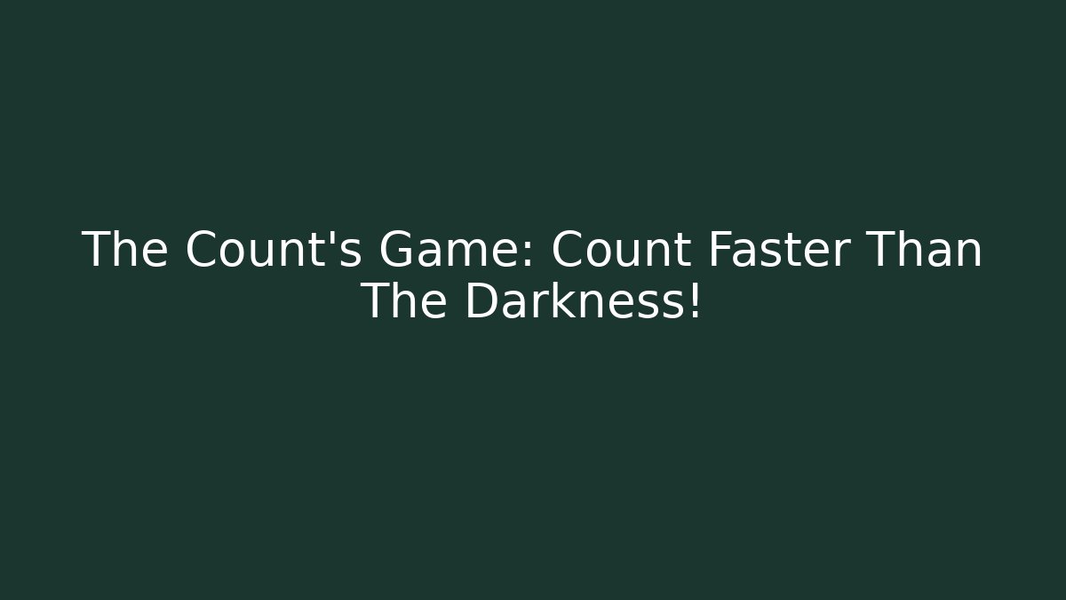 The Count’s Game: Count Faster Than The Darkness! - Create More Assets