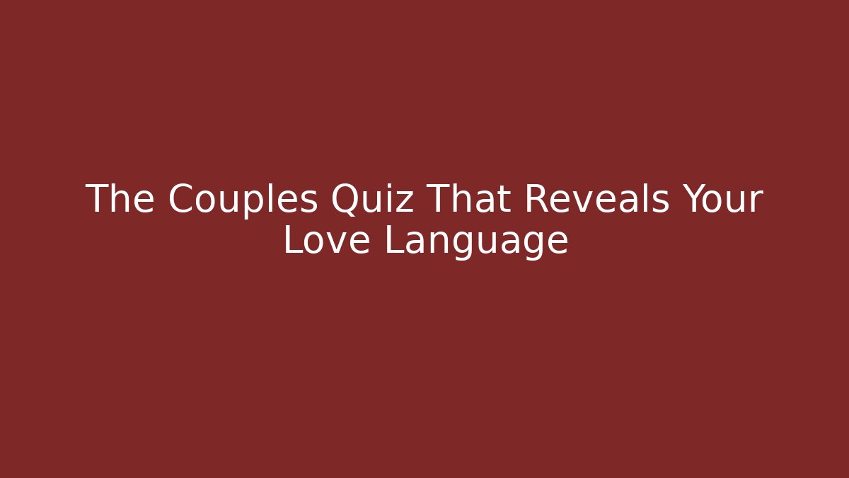 The Couples Quiz That Reveals Your Love Language - Create More Assets