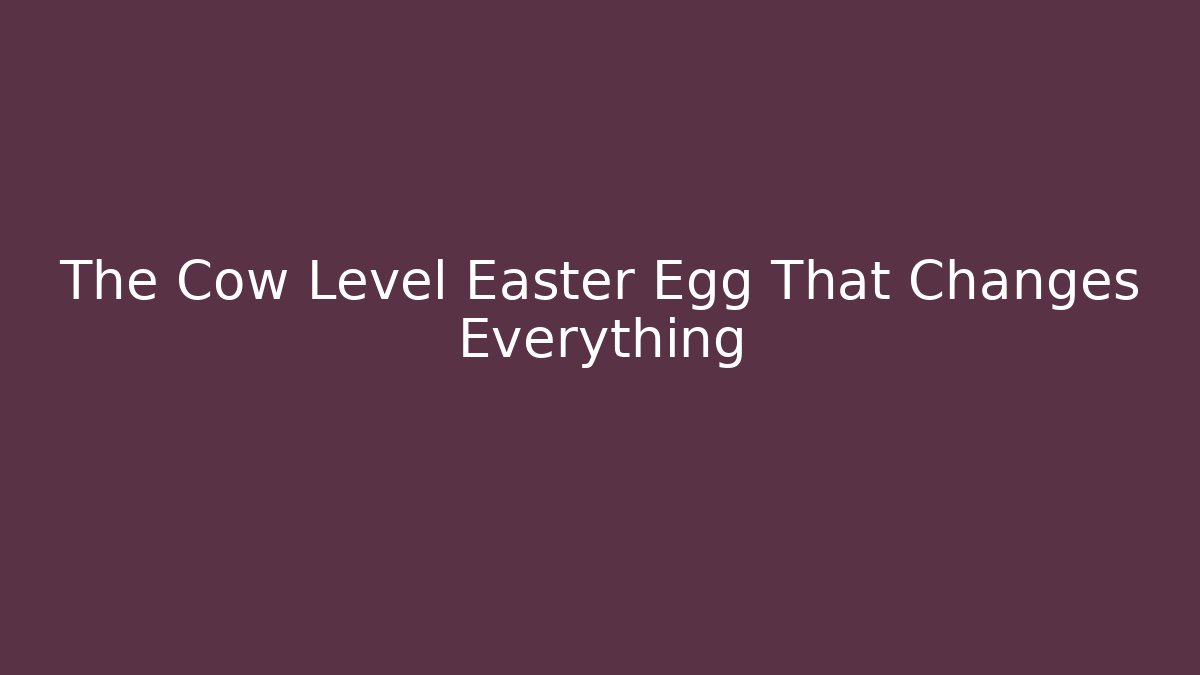 The Cow Level Easter Egg That Changes Everything - Create More Assets