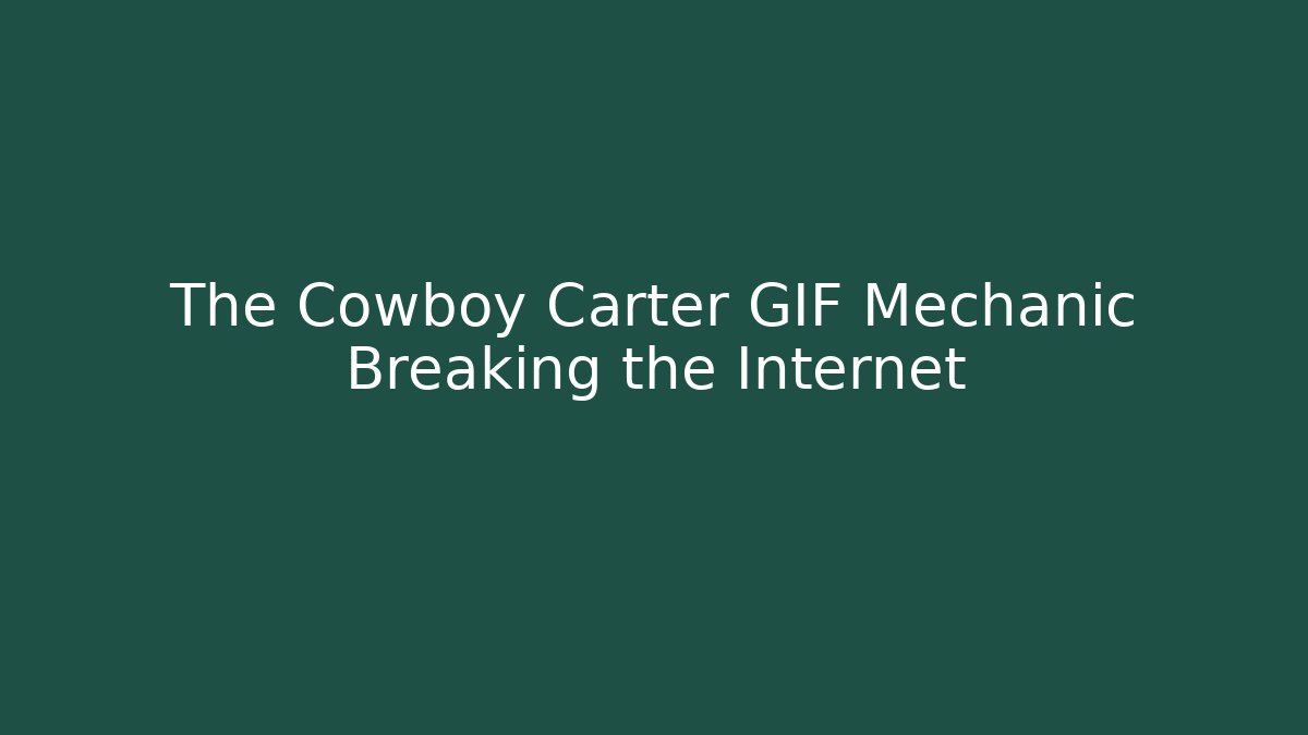 The Cowboy Carter GIF Mechanic Breaking the Internet