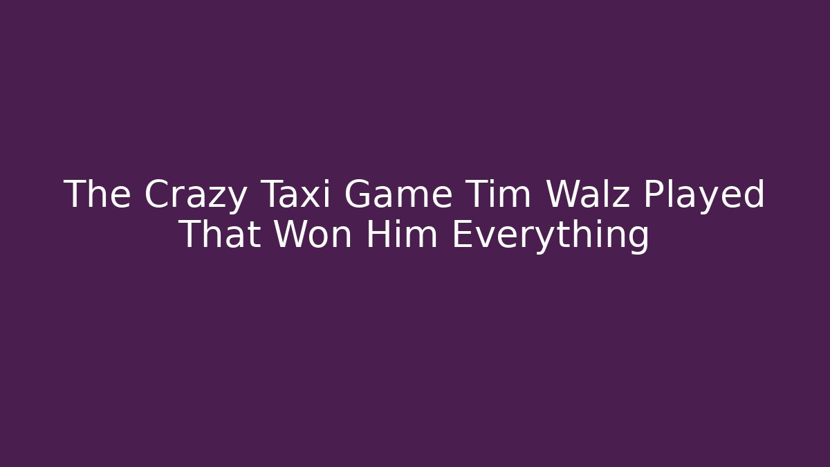 The Crazy Taxi Game Tim Walz Played That Won Him Everything