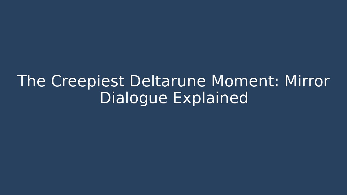The Creepiest Deltarune Moment: Mirror Dialogue Explained - Create More Assets