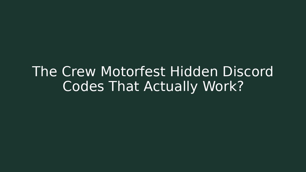 The Crew Motorfest Hidden Discord Codes That Actually Work? - Create More Assets