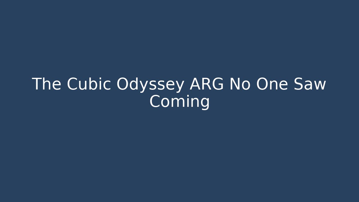 The Cubic Odyssey ARG No One Saw Coming