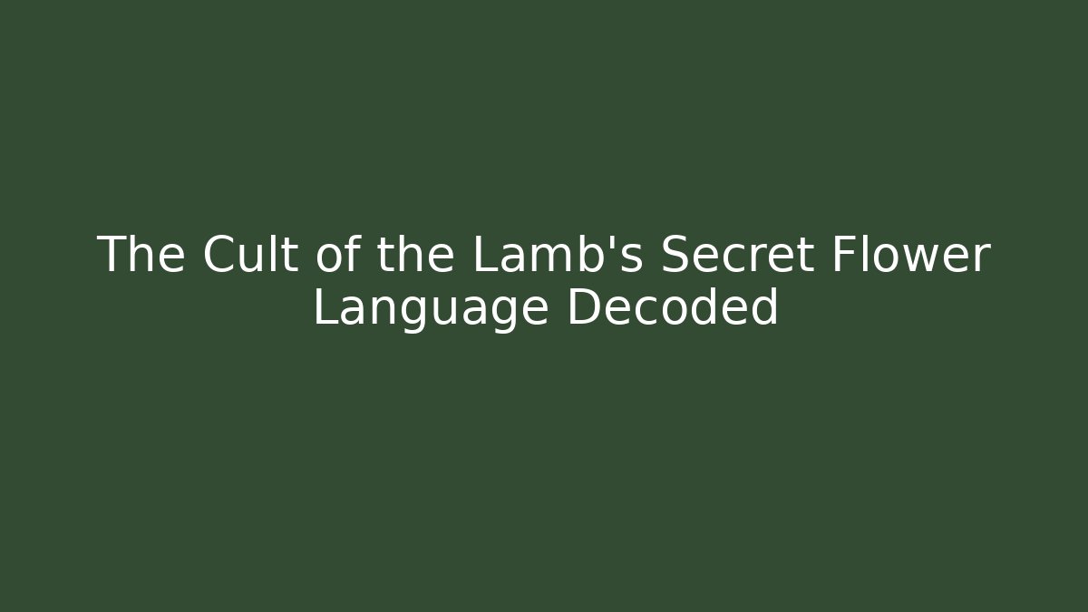 The Cult of the Lamb's Secret Flower Language Decoded