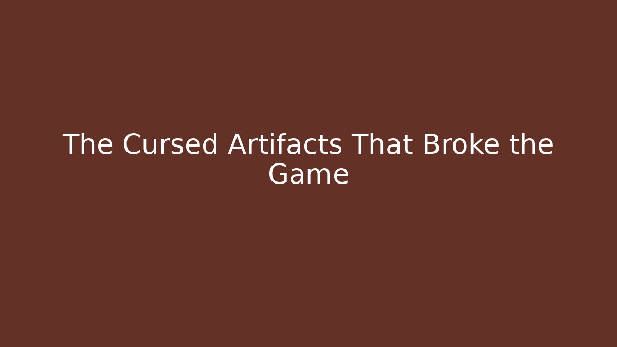 The Cursed Artifacts That Broke the Game - Create More Assets