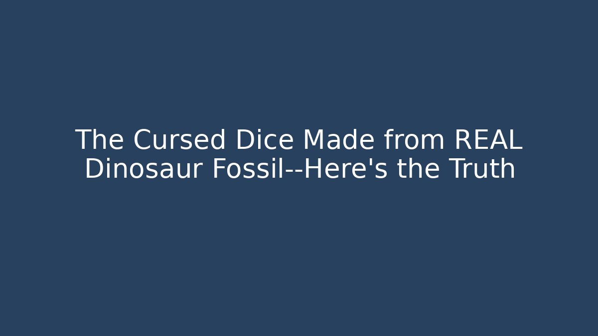 The Cursed Dice Made from REAL Dinosaur Fossil—Here's the Truth