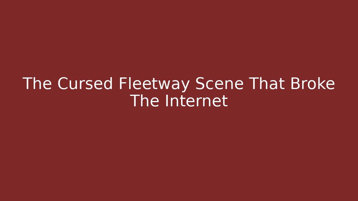 The Cursed Fleetway Scene That Broke The Internet