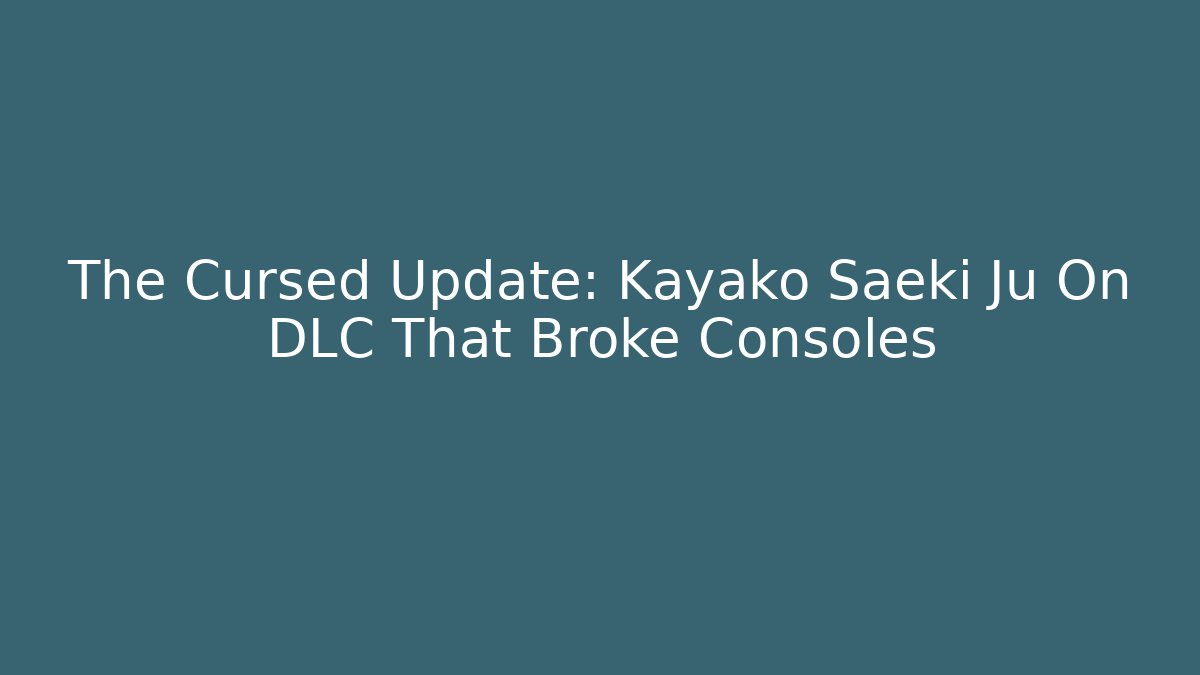 The Cursed Update: Kayako Saeki Ju On DLC That Broke Consoles