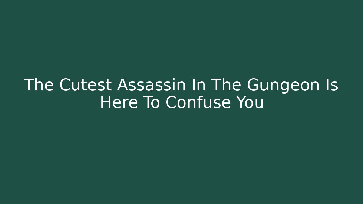 The Cutest Assassin In The Gungeon Is Here To Confuse You