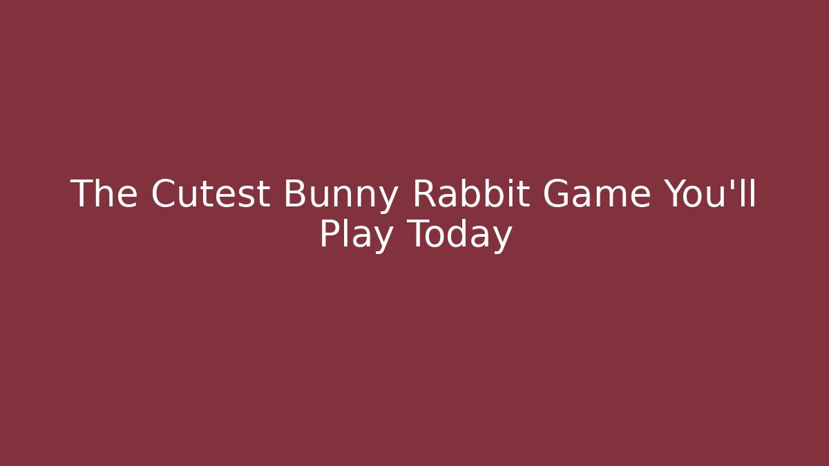 The Cutest Bunny Rabbit Game You'll Play Today - Create More Assets