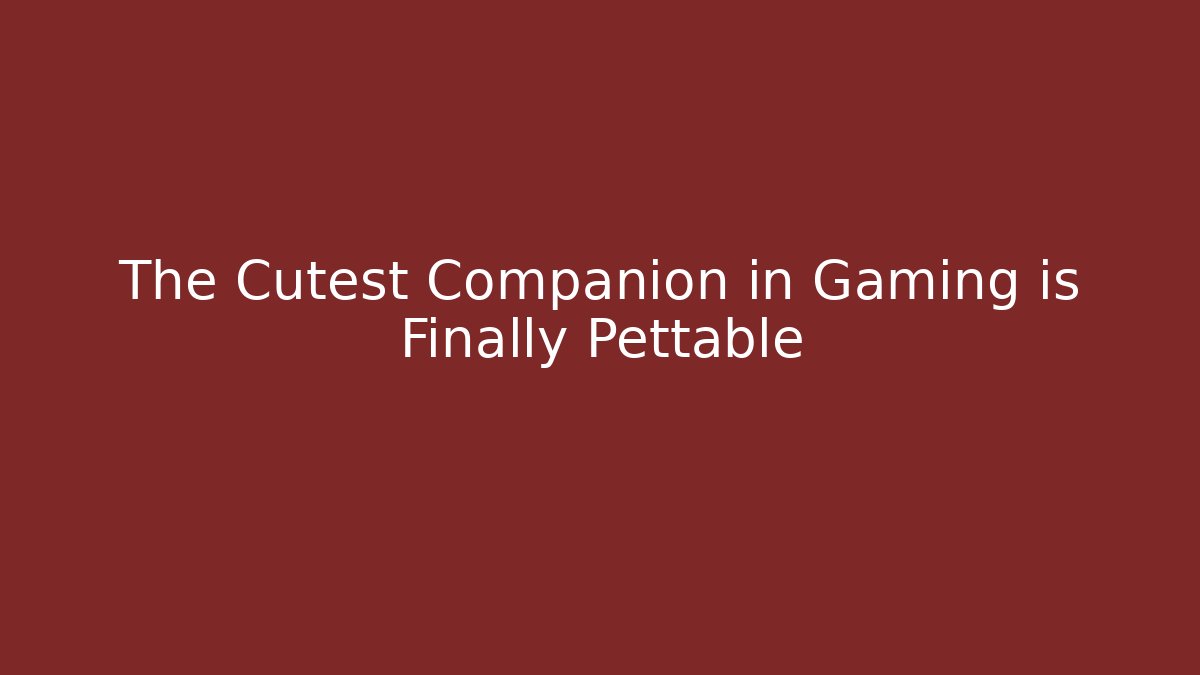 The Cutest Companion in Gaming is Finally Pettable