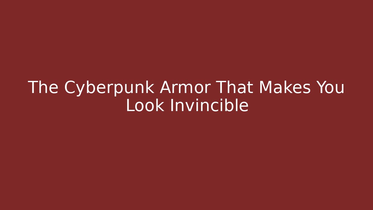 The Cyberpunk Armor That Makes You Look Invincible - Create More Assets