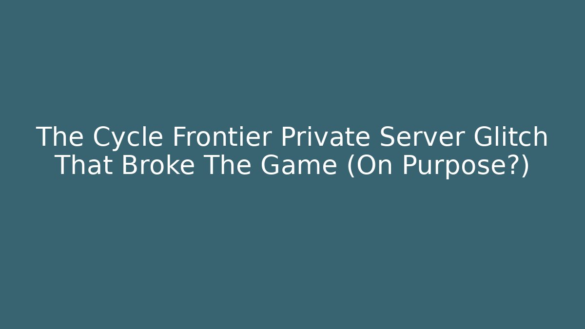 The Cycle Frontier Private Server Glitch That Broke The Game (On Purpose?)