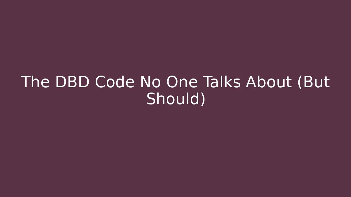 The DBD Code No One Talks About (But Should) - Create More Assets