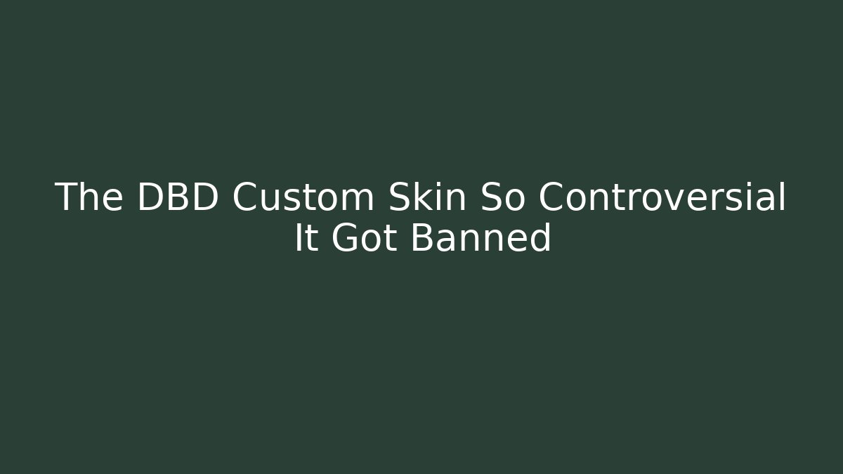 The DBD Custom Skin So Controversial It Got Banned