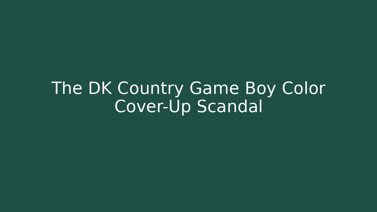 The DK Country Game Boy Color Cover-Up Scandal