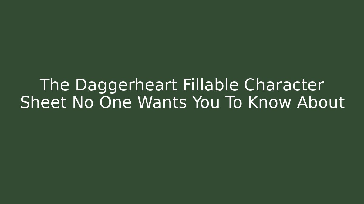 The Daggerheart Fillable Character Sheet No One Wants You To Know About