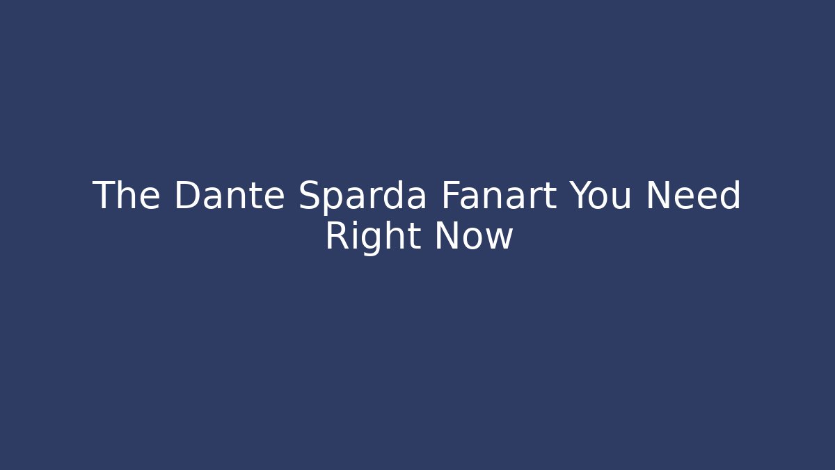 The Dante Sparda Fanart You Need Right Now