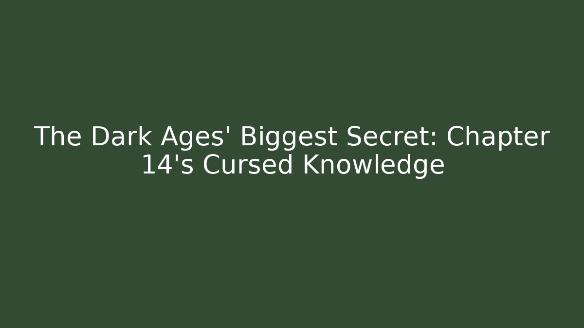 The Dark Ages' Biggest Secret: Chapter 14's Cursed Knowledge - Create More Assets