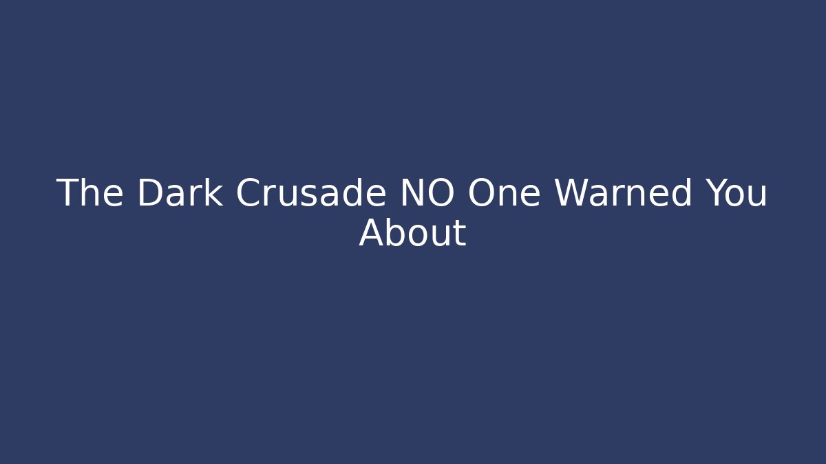 The Dark Crusade NO One Warned You About - Create More Assets