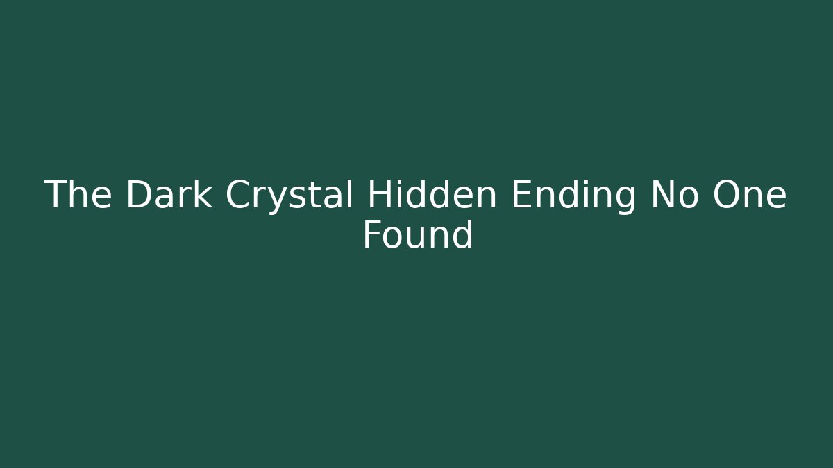 The Dark Crystal Hidden Ending No One Found - Create More Assets