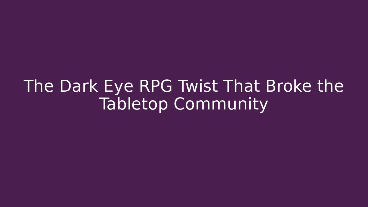 The Dark Eye RPG Twist That Broke the Tabletop Community
