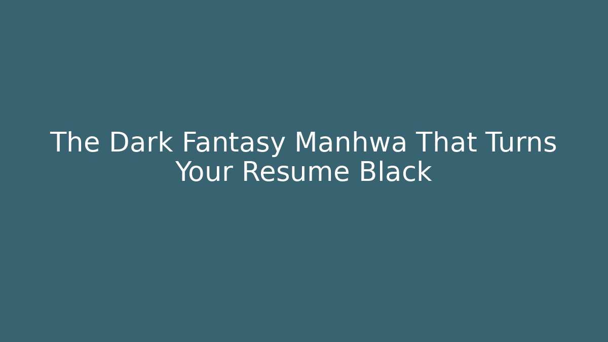 The Dark Fantasy Manhwa That Turns Your Resume Black