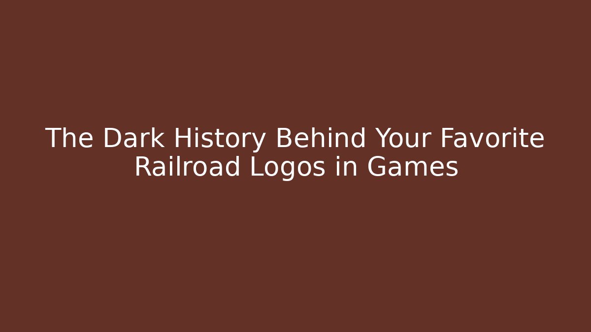 The Dark History Behind Your Favorite Railroad Logos in Games