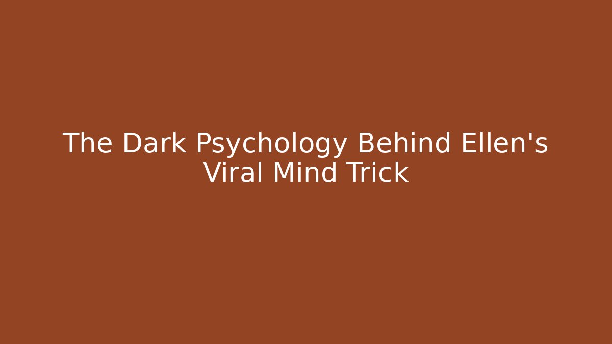 The Dark Psychology Behind Ellen's Viral Mind Trick