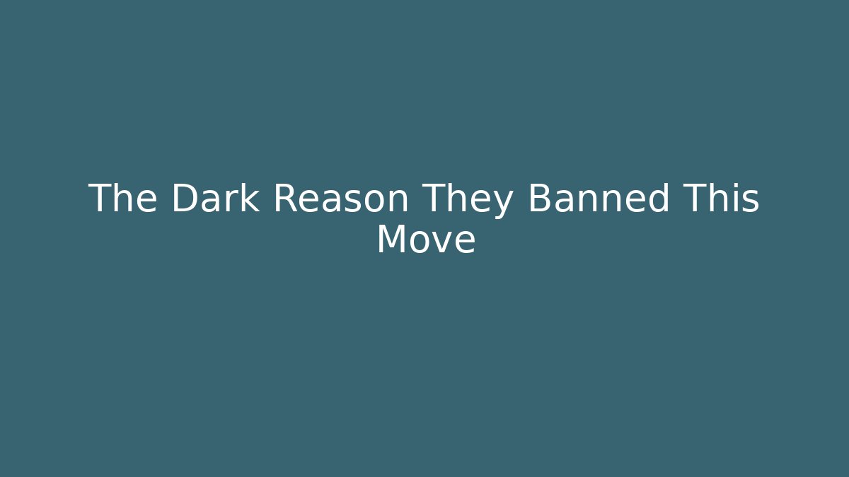 The Dark Reason They Banned This Move - Create More Assets