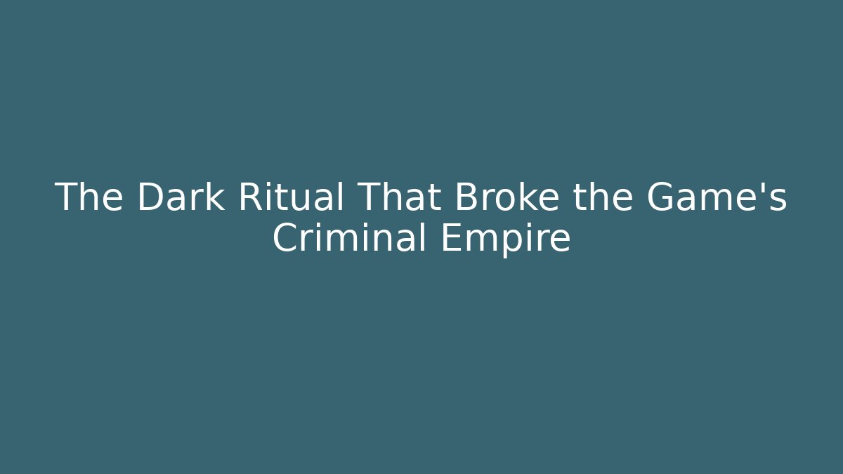 The Dark Ritual That Broke the Game's Criminal Empire