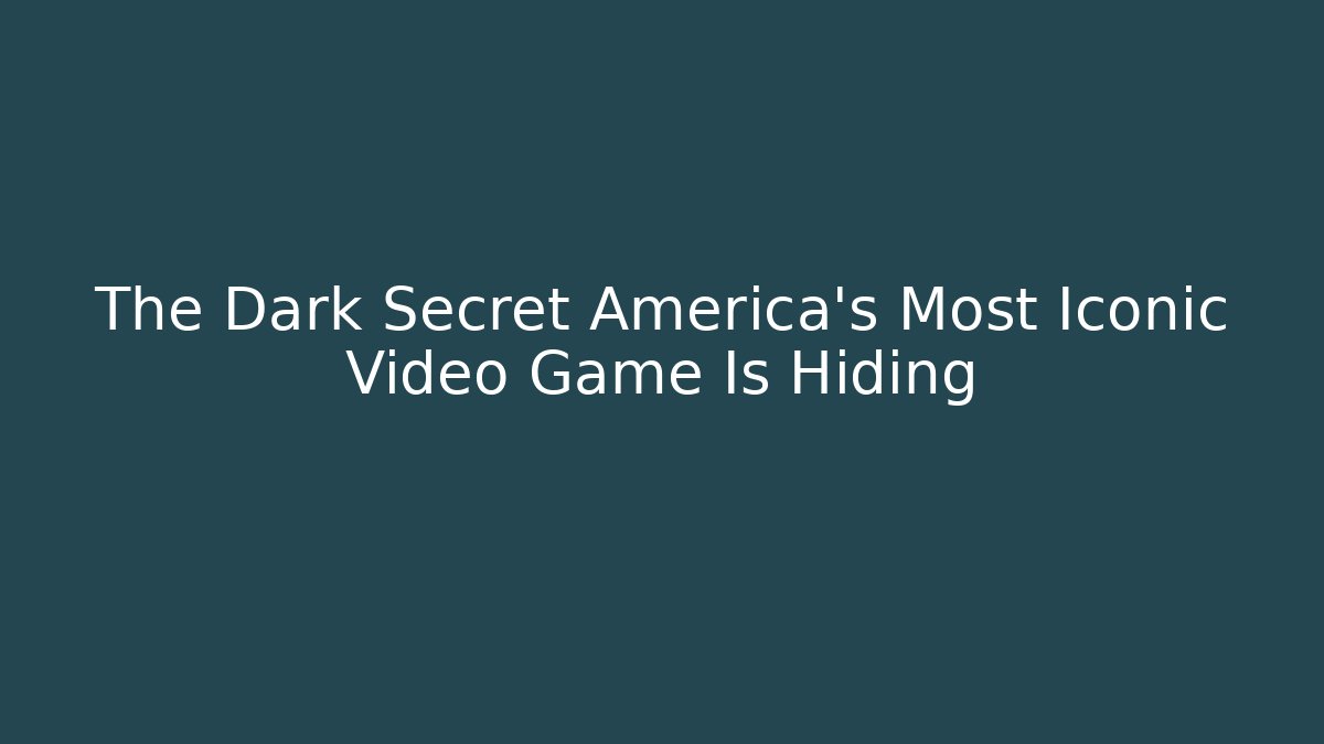 The Dark Secret America's Most Iconic Video Game Is Hiding