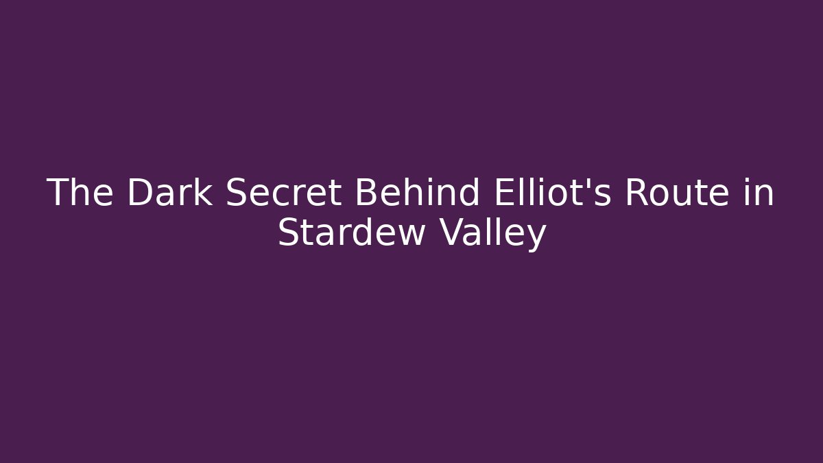 The Dark Secret Behind Elliot's Route in Stardew Valley