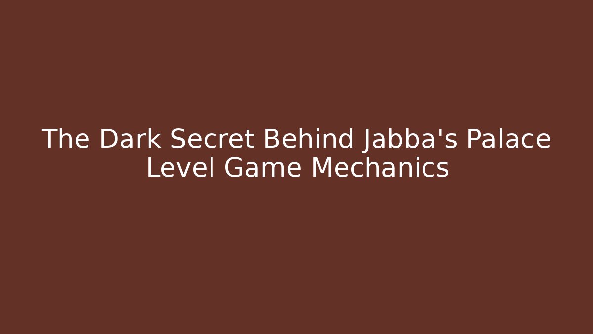 The Dark Secret Behind Jabba's Palace Level Game Mechanics