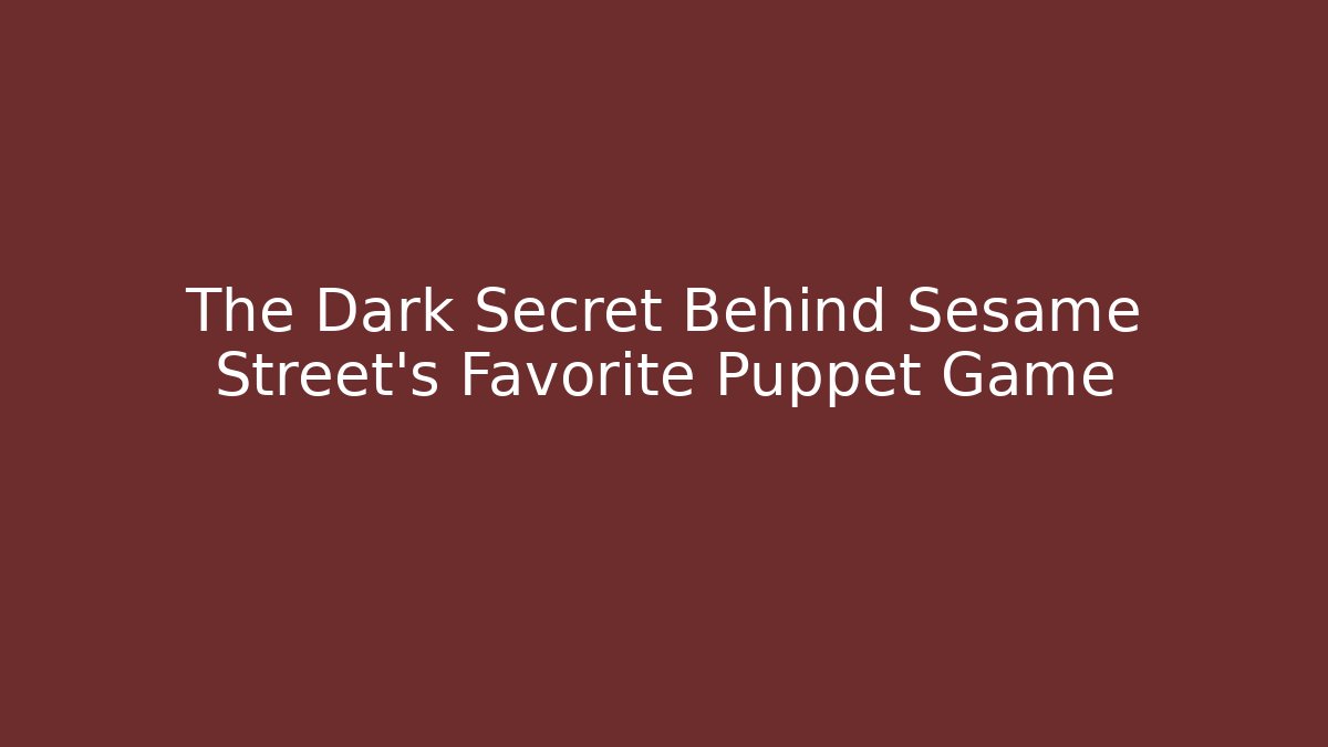 The Dark Secret Behind Sesame Street's Favorite Puppet Game