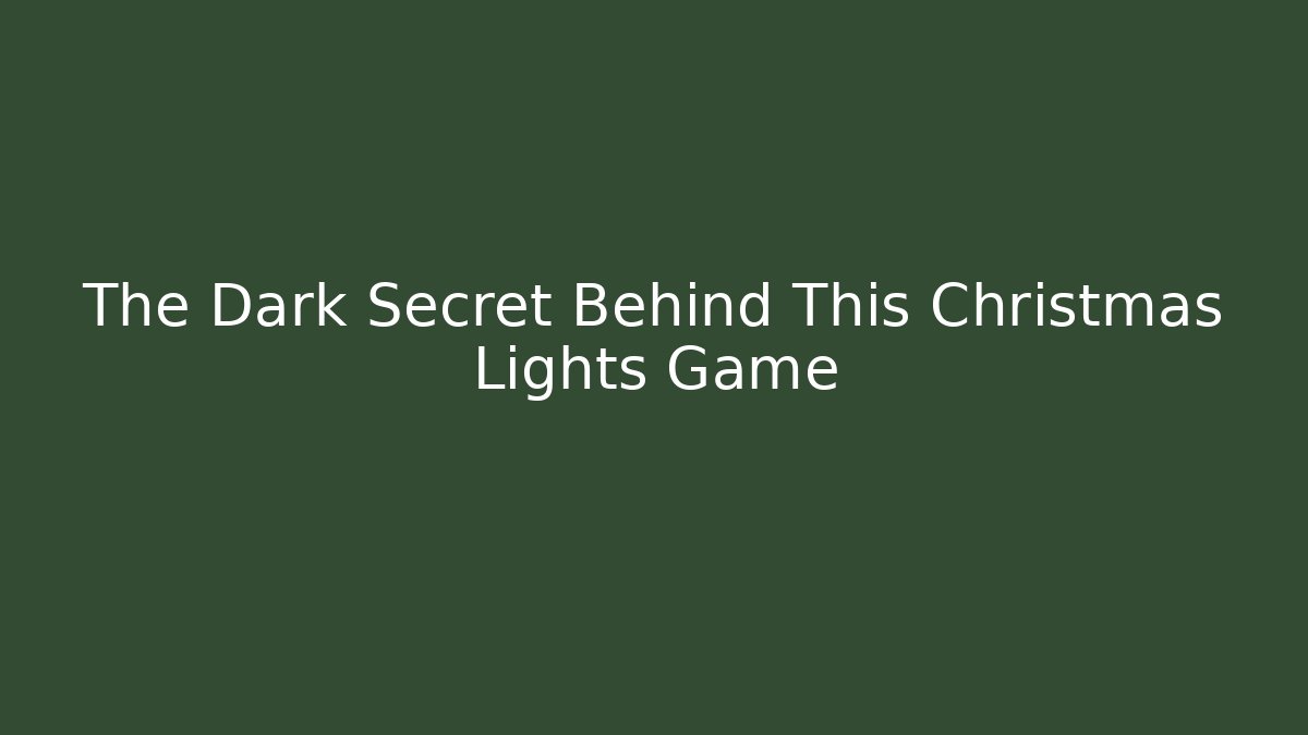 The Dark Secret Behind This Christmas Lights Game